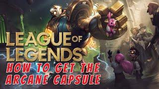 League of Legends | How to get the Arcane Capsule Gameplay Walkthrough