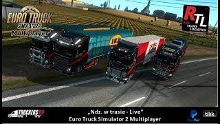 "Ndz. w trasie - Live ” | Euro Truck Simulator 2 Multiplayer | Sim 1 / 2