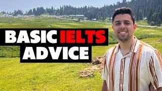 THE MOST BASIC IELTS ADVICE YOU NEED (WITH FREE MATERIAL)