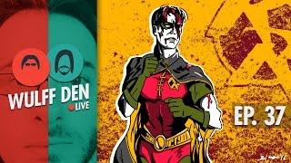 Robin No More (Kinda Sorta...) - Wulff Den Live Ep. 37