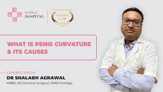 What is Penis Curvature & Its Causes by Dr Shalabh Agrawal | CK Birla Hospital