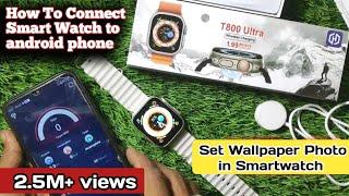 T800 ultra smart watch connect to phone , how to connect smartwatch to android phone