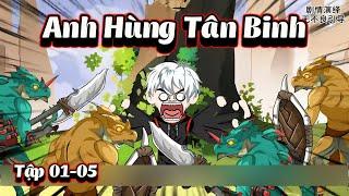 Anh Hùng Tân Binh | Tập 01-05 |  NaoNaoVietSub