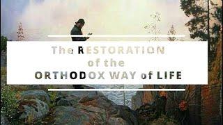 The Restoration of the Orthodox Way of Life