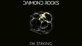 Daimond Rocks - I'm Staying