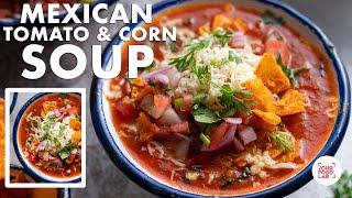 Mexican Tomato & Corn Soup Recipe | Salsa, Nachos | Chef Sanjyot Keer