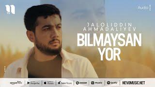 Jaloliddin Ahmadaliyev - Bilmaysan yor (audio 2022)