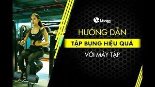 HƯỚNG DẪN TẬP BỤNG HIỆU QUẢ CÙNG MÁY TẬP GYM