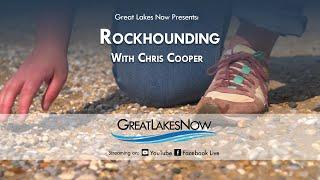 Great Lakes Now Presents: Rockhounding with Chris Cooper feat. Yooperlite!