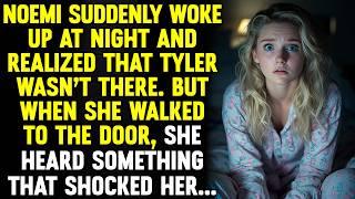 Noemi suddenly woke up at night and realized that Tyler wasn't there. But when she went to the door…