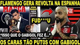 FLAMENGO GERA REVOLTA NA ESPANHA "ISSO QUE O GABIGOL FEZ É..." RODRI NÃO GOSTOU! E MAIS