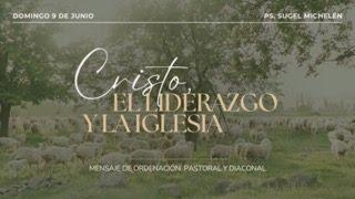 Cristo, el liderazgo y la iglesia | 1 Tesalonicenses 5:12-13 | Pr. Sugel Michelén