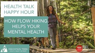 How Flow Trekking Helps Your Mental Health | Health Talk Happy Hour