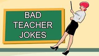 BAD TEACHER JOKES