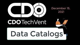 Opening Video for CDO TechVent on Data Catalogs - December 15, 2021