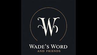 Wade's Word and Friends