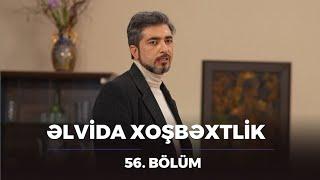 Əlvida Xoşbəxtlik 56.Bölüm