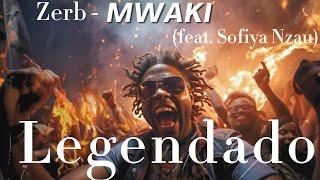 Zerb - Mwaki - feat. Sofiya Nzau LEGENDADO Traduçao em protugues