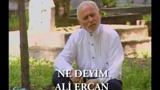 ALİ ERCAN - NE DEYİM