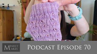 Podcast 70 - I'm Back! Project Progress & Such Lovely Gifts!