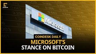 Microsoft Urges Shareholders to Vote Against Bitcoin Proposal | CoinDesk Daily