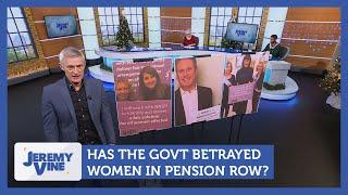 Has the government betrayed women in pension row? Feat. Ann Widdecombe & Bobby Seagull | Jeremy Vine