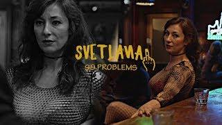 Svetlana | 99 PROBLEMS