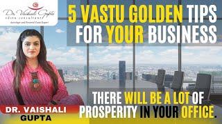 #5 Vastu Golden Tips For Your Offices or Business | In Hindi | By Vastu Expert Dr. Vaishali Gupta