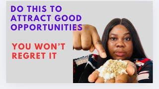 DO THIS IMMEDIATELY TO ATTRACTIVE GOOD OPPORTUNITIES | NO MORE BAD LUCK | YOU WON’T REGRET IT