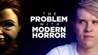 THE PROBLEM WITH MODERN HORROR