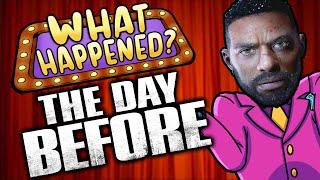 The Day Before - What Happened?