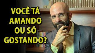 VOCÊ ESTÁ AMANDO OU SÓ GOSTANDO? | Marcos Lacerda, psicólogo