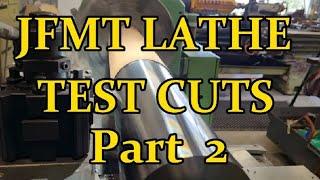 JFMT LATHE TEST CUTS . Part 2