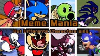 "MEME MANIA" But DIFFERENTS CHARACTERS Sing  - FNF Betadciu #11