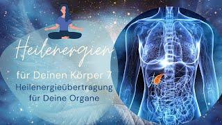 Heilenergien für Deinen Körper  Große Heilenergieübertragung für Deine Organe   Wundermaschinen 