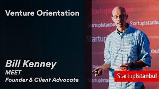 Bill Kenney - Venture Orientation /Startup Istanbul 2019