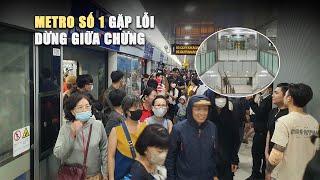 Metro số 1 gặp lỗi vận hành, phải dừng giữa chừng