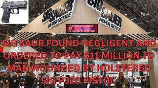 Sig Saur Found Negligent and Ordered to Pay $11 Million to Man Wounded by Holstered P320 Pistol