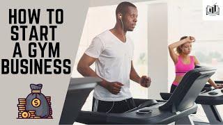 How to Start a Gym Business | Starting a Gym Business