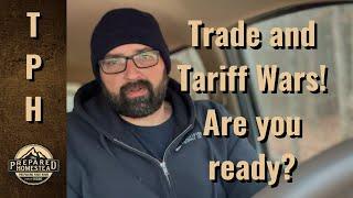 Trade and Tariff Wars! Are you ready?