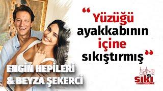 Engin Hepileri & Beyza Şekerci : Bunu yaşayacağız dedik | Sıkı Muhabbet