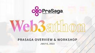 Web3athon Workshop - PraSaga, The Next Evolution of Blockchain