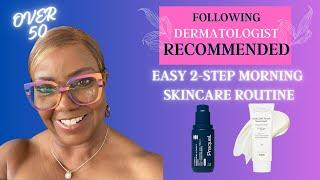 Over 50 Anti-Aging Easy 2-step Morning Skincare Routine Dermatologist Recommended For Beginners