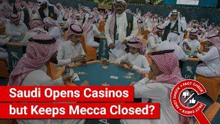 FACT CHECK: Saudi Opens Casinos but Keeps Mecca Closed?