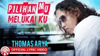 Thomas Arya - Pilihan Mu Melukai Ku [Official Lyric Video HD]