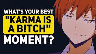 What was your best "KARMA IS A B-" Moment? - Reddit Podcast