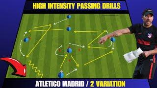 High Intensity Passing Drills /Atletico Madrid / 2 Variation