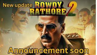 Rowdy Rathore 2 announcement soon l Akshay Kumar l new movie ll AKN