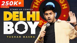 Delhi Boy | Stand Up Comedy by Tushar Basra | Hindi Standup Comedy