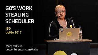 dotGo 2017 - JBD - Go's work stealing scheduler